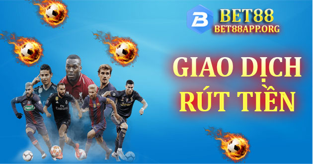 Giao dịch rút tiền Bet88